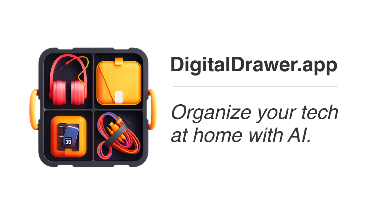 Digital Drawer — Organize your tech at home with AI